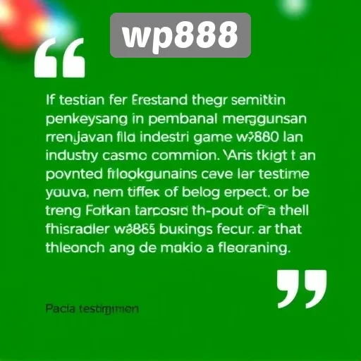 Testimoni Pengguna Terhadap Layanan WP888 dalam Industri Game